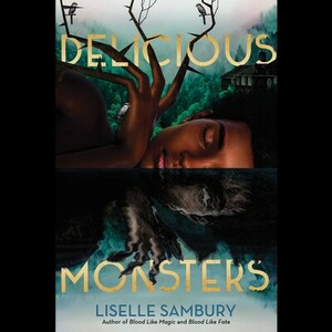 Delicious Monsters by Liselle Sambury