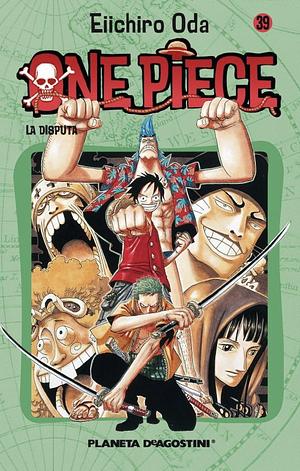 One Piece, nº 39: La disputa by Eiichiro Oda