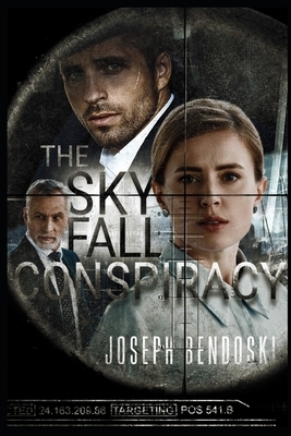 The Sky Fall Conspiracy by Joseph Bendoski