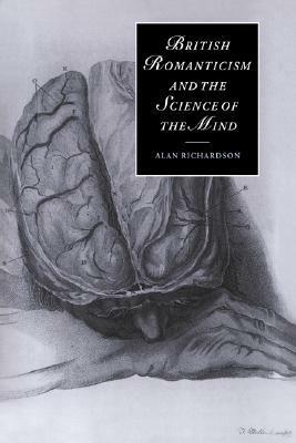 British Romanticism and the Science of the Mind by Alan Richardson, Marilyn Butler, James Chandler