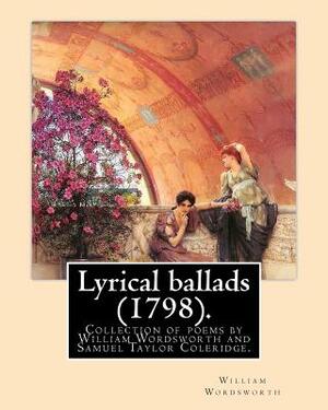 Lyrical ballads (1798). By: William Wordsworth and By: S. T. Coleridge (21 October 1772 - 25 July 1834). Edited By: Thomas Hutchinson (9 September by Samuel Taylor Coleridge, William Wordsworth, Thomas Hutchinson