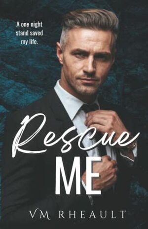 Rescue Me by VM Rheault