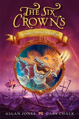 The Six Crowns: Sargasso Skies by Allan Frewin Jones