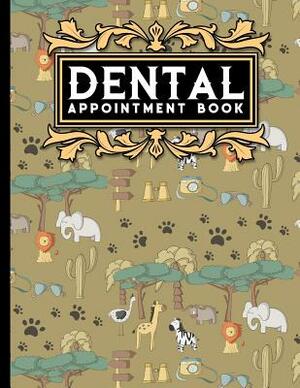 Dental Appointment Book: 4 Columns Appointment Log, Appointment Scheduling Template, Hourly Appointment Book, Cute Safari Wild Animals Cover by Moito Publishing