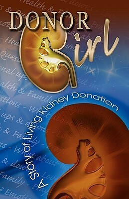Donor Girl: A Story of Living Kidney Donation by Lee Adams, Lilli D. Adams