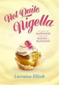 Not Quite Nigella by Lorraine Elliott