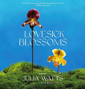 Lovesick Blossoms by Julia Watts