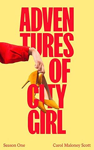 Adventures of City Girl : Season 1 by Carol Maloney Scott