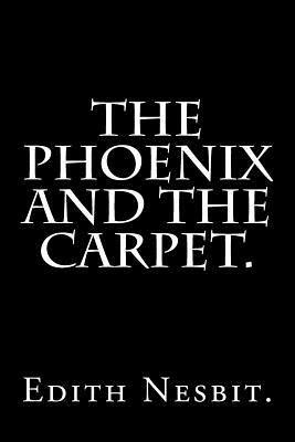 The Phoenix and the Carpet. by E. Nesbit