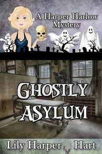 Ghostly Asylum by Lily Harper Hart