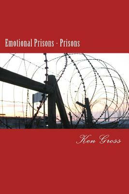 Emotional Prisons - Prisons by Ken Gross