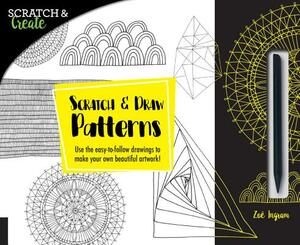 Scratch & Create: Scratch and Draw Patterns: Use the Easy-To-Follow Drawings to Make Your Own Beautiful Artwork! by Zoë Ingram