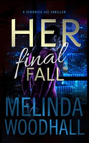 Her Final Fall: A Veronica Lee Thriller by Melinda Woodhall