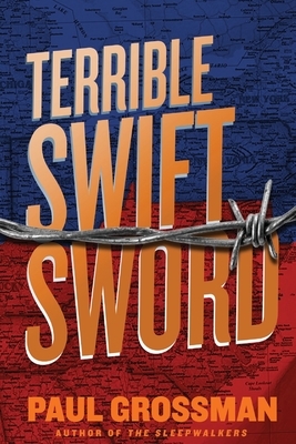 Terrible Swift Sword by Paul Grossman