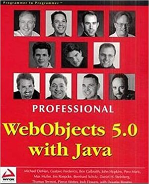 Professional WebObjects 5.0 with Java by Thomas Termini, Ben Galbraith