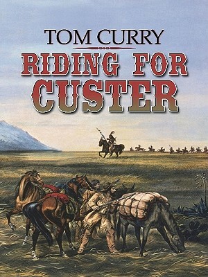 Riding for Custer by Tom Curry