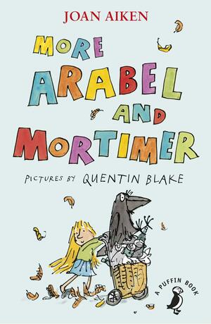 More Arabel and Mortimer by Joan Aiken