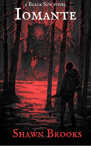 Iomante : a Black Sun Novel by Shawn Brooks