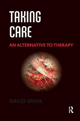 Taking Care: An Alternative to Therapy by David Smail