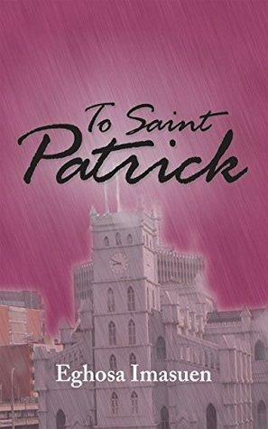 To Saint Patrick by Eghosa Imasuen