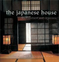 The Japanese House: Architecture and Interiors by Noboru Murata, Alexandra Black