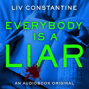 Everybody is A Liar by Liv Constantine