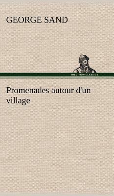 Promenades Autour d'Un Village by George Sand