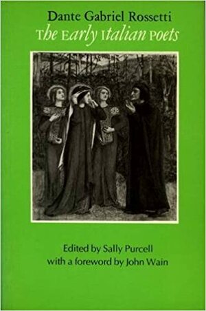 The Early Italian Poets by Dante Gabriel Rossetti, Sally Purcell