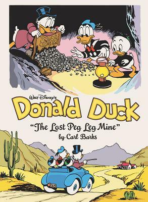 Walt Disney's Donald Duck "the Lost Peg Leg Mine": The Complete Carl Barks Disney Library Vol. 18 by Carl Barks