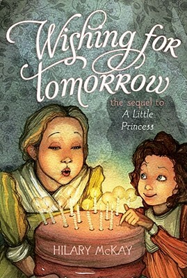 Wishing for Tomorrow: The Sequel to a Little Princess by Hilary McKay
