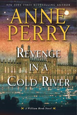 Revenge in a Cold River by Anne Perry