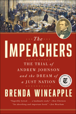 The Impeachers: The Trial of Andrew Johnson and the Dream of a Just Nation by Brenda Wineapple