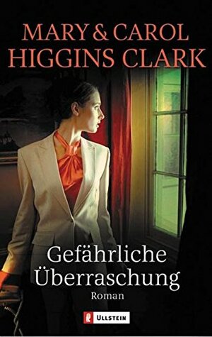 Gefährliche Überraschung by Carol Higgins Clark