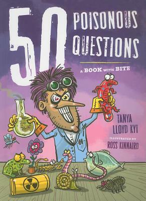 50 Poisonous Questions: A Book with Bite by Tanya Lloyd Kyi