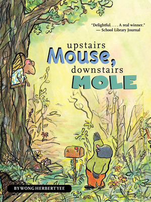 Upstairs Mouse, Downstairs Mole (Reader) by Wong Herbert Yee