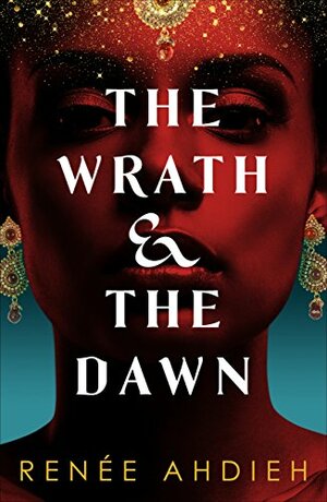 The Wrath and the Dawn by Renée Ahdieh