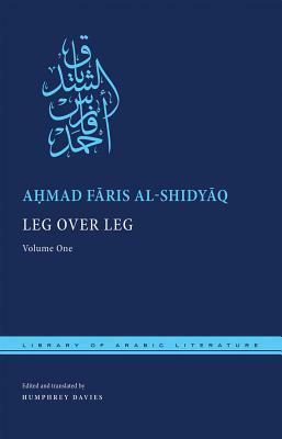 Leg Over Leg: 4-Volume Set by A&#7717;mad F&#257;ris Al-Shidy&#257;q, أحمد فارس الشدياق, Humphrey Davies