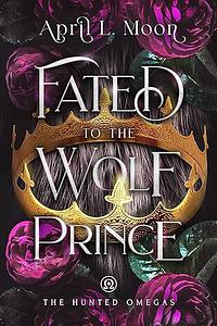 Fated to the Wolf Prince by April L. Moon