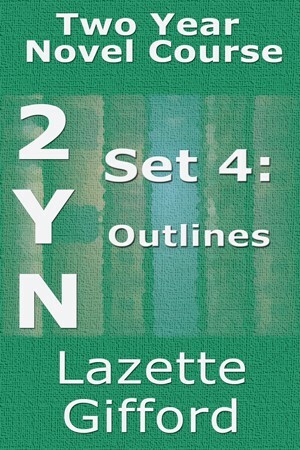 Two Year Novel Course: Set 4: Outlines by Lazette Gifford