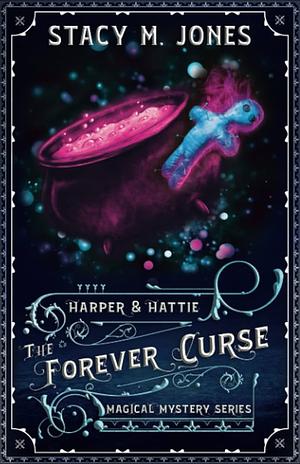 The Forever Curse by Stacy M. Jones