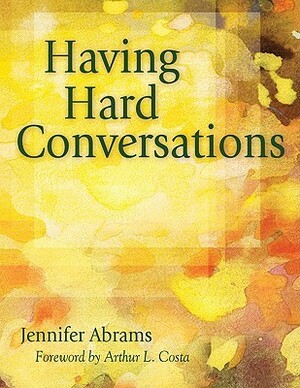 Having Hard Conversations by Jennifer B. Abrams