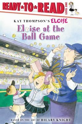 Eloise at the Ball Game by Kay Thompson