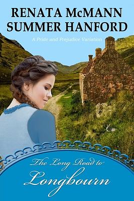 The Long Road to Longbourn: A Pride and Prejudice Variation by Renata McMann, Summer Hanford