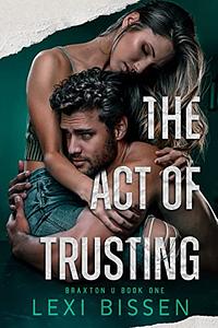 The Act of Trusting by Lexi Bissen