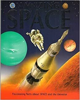 Amazing Space by Clare Oliver, Adam Hubbert, Anita Ganeri, John Malam