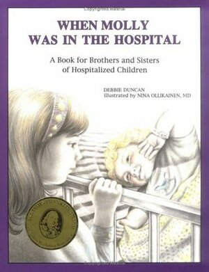When Molly Was in the Hospital by Debbie Duncan, Nina Ollikainen