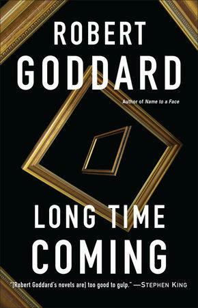 Long Time Coming: A Novel by Robert Goddard