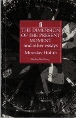 The Dimension of the Present Moment and Other Essays by Miroslav Holub