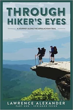 Through Hiker's Eyes by Lawrence Alexander