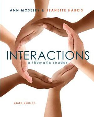 Interactions: A Thematic Reader by Ann Moseley, Jeanette Harris